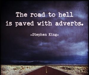 Stephen King Quote The Road To Hell Is Paved With Adverbs